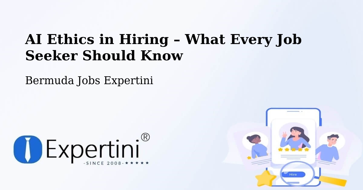AI Ethics in Recruitment & Hiring – Hill View - Hill View, Bermuda Jobs Expertini