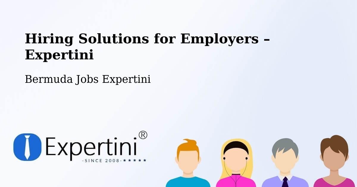 Hiring Solutions for Employers in Hill View - Hill View, Bermuda Jobs Expertini