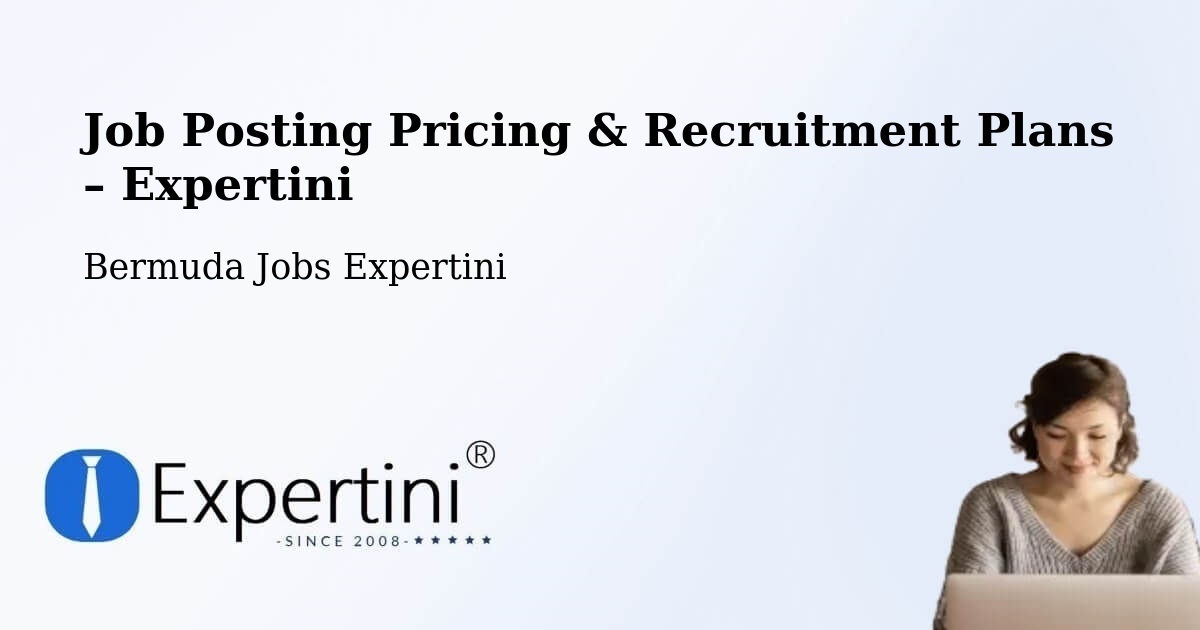 Job Posting Pricing & Recruitment Plans – Hill View - Hill View, Bermuda Jobs Expertini